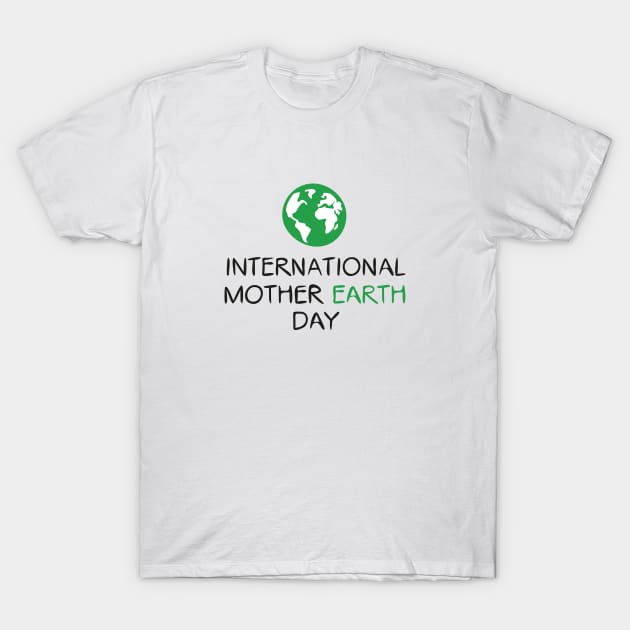 International Mother Earth Day T-Shirt by khaled